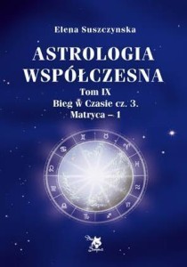 ASTROLOGIA WSPÓŁCZESNA TOM IX BIEG..CZ.3 MATRYCA-1