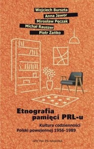 ETNOGRAFIA PAMIĘCI PRL-U. KULTURA CODZIENNOŚCI...