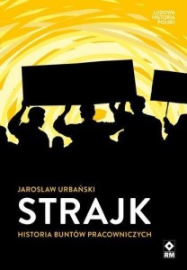 STRAJK. HISTORIA BUNTÓW PRACOWNICZYCH