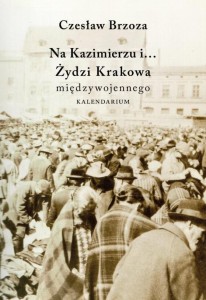 NA KAZIMIERZU I... ŻYDZI KRAKOWA MIĘDZYWOJENNEGO