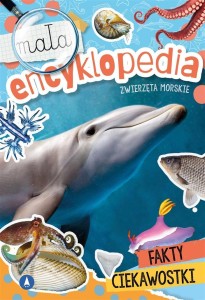 MAŁA ENCYKLOPEDIA. ZWIERZĘTA MORSKIE