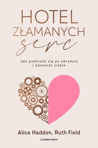 HOTEL ZŁAMANYCH SERC, ALICE HADDON, RUTH FIELD