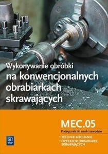 WYKONYWANIE OBRÓBKI NA KONWENCJONALNYCH.. MEC.05