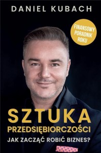 SZTUKA PRZEDSIĘBIORCZOŚCI, DANIEL KUBACH