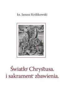 ŚWIATŁO CHRYSTUSA I SAKRAMENT ZBAWIENIA