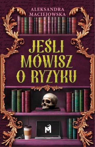Jeśli mówisz o ryzyku, Aleksandra Maciejowska