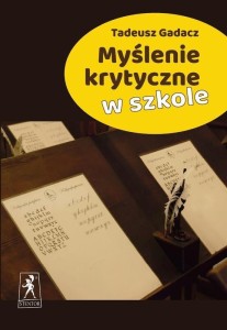 MYŚLENIE KRYTYCZNE W SZKOLE, TADEUSZ GADACZ