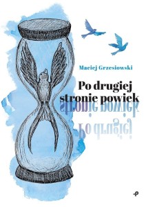 PO DRUGIEJ STRONIE POWIEK, MACIEJ GRZESIOWSKI