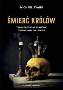 ŚMIERĆ KRÓLÓW. TRAGICZNE ZGONY WŁADCÓW...W.2