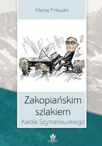 ZAKOPIAŃSKIM SZLAKIEM KAROLA SZYMANOWSKIEGO