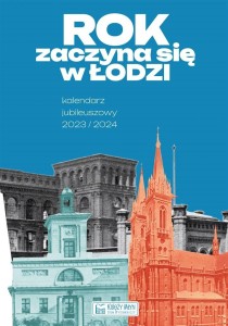 ROK ZACZYNA SIĘ W ŁODZI - KALENDARZ JUBILEUSZOWY