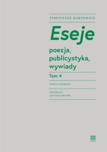 ESEJE T.4 POEZJA, PUBLICYSTYKA, WYWIADY