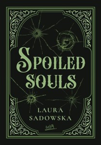 SPOILED SOULS, LAURA SADOWSKA