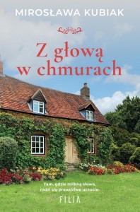 Z GŁOWĄ W CHMURACH, MIROSŁAWA KUBIAK