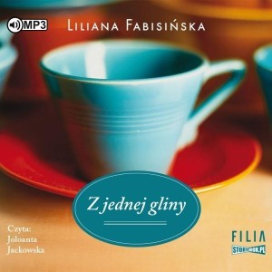 Z JEDNEJ GLINY AUDIOBOOK, LILIANA FABISIŃSKA