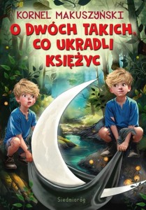 O DWÓCH TAKICH, CO UKRADLI KSIĘŻYC