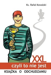 XXL, CZYLI TO NIE JEST KSIĄŻKA O ODCHUDZANIU