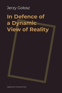 IN DEFENCE OF A DYNAMIC VIEW OF REALITY