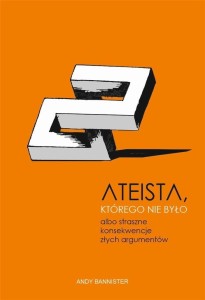 ATEISTA, KTÓREGO NIE BYŁO, ANDY BANNISTER