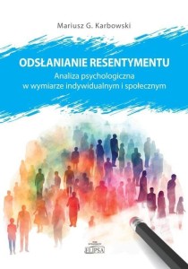 ODSŁANIANIE RESENTYMENTU, MARIUSZ G. KARBOWSKI