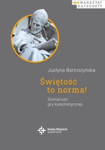 ŚWIĘTOŚĆ TO NORMA! SCENARIUSZ GRY KATECHETYCZNEJ