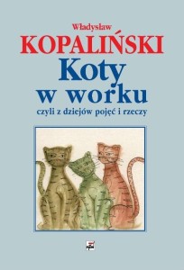KOTY W WORKU, CZYLI Z DZIEJÓW POJĘĆ... W.2021