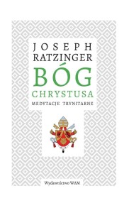 BÓG CHRYSTUSA. MEDYTACJE TRYNITARNE