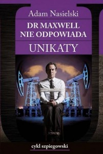 UNIKATY 1 DR MAXWELL NIE ODPOWIADA, ADAM NASIELSKI