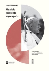 MUSICIE OD SIEBIE WYMAGAĆ..., PAWEŁ SKIBIŃSKI