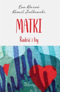MATKI. RADOŚĆ I ŁZY, EWA KRASOŃ, KAMIL ZIÓŁKOWSKI