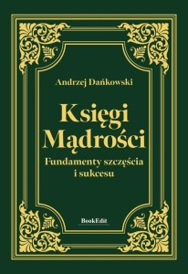 KSIĘGI MĄDROŚCI. FUNDAMENTY SZCZĘŚCIA I SUKCESU