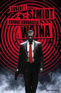 KRONIKI JEDNOROŻCA. WOJNA, ROBERT J. SZMIDT