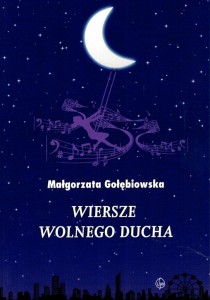 WIERSZE WOLNEGO DUCHA, MAŁGORZATA GOŁĘBIOWSKA