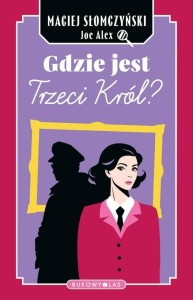 GDZIE JEST TRZECI KRÓL?, MACIEJ SŁOMCZYŃSKI