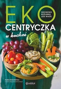 EKOCENTRYCZKA W KUCHNI, DARIA ROGOWSKA