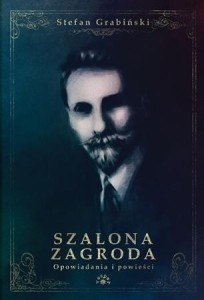 SZALONA ZAGRODA, STEFAN GRABIŃSKI