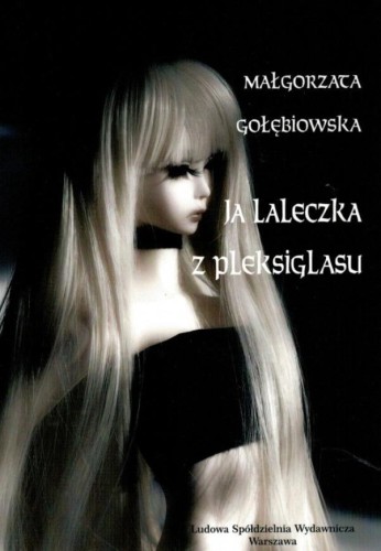 Ja laleczka z pleksiglasu, Małgorzata Gołębiowska