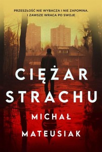 CIĘŻAR STRACHU, MICHAŁ MATEUSIAK