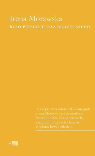 Było piekło, teraz będzie niebo, Morawska Irena
