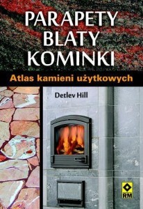 PARAPETY, BLATY, KOMINKI. ATLAS KAMIENI UŻYTKOWYCH