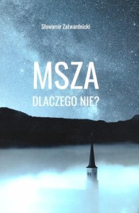 MSZA DLACZEGO NIE, SŁAWOMIR ZATWARDNICKI