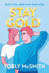 STAY GOLD, TOBLY MCSMITH, PIOTR CIEŚLAK