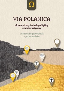 VIA POLANICA EKUMENICZNY I MIĘDZYRELIGIJNY SZLAK..