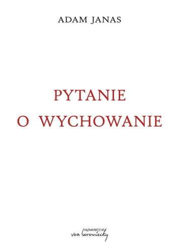 Pytanie o wychowanie, Adam Janas