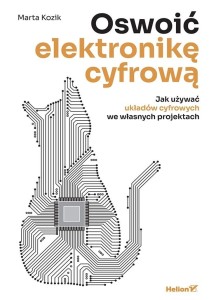 OSWOIĆ ELEKTRONIKĘ CYFROWĄ, MARTA KOZIK