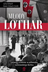 MŁODY LOTHAR. ŻYDOWSKI UCIEKINIER W PÓŁŚWIATKU...