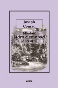 MŁODOŚĆ - JĄDRO CIEMNOŚCI - U KRESU SIŁ