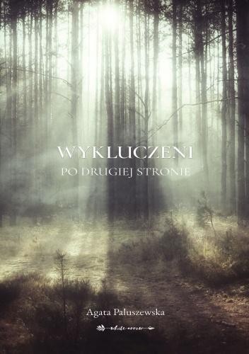 Wykluczeni. Po drugiej stronie, Agata Paluszewska