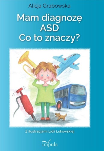 Mam diagnozę ASD? Co to znaczy?, Alicja Grabowska