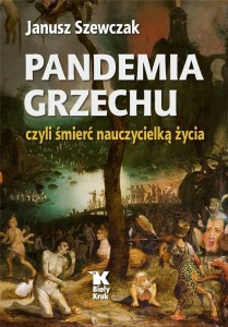 PANDEMIA GRZECHU CZYLI ŚMIERĆ NAUCZYCIELKĄ ŻYCIA